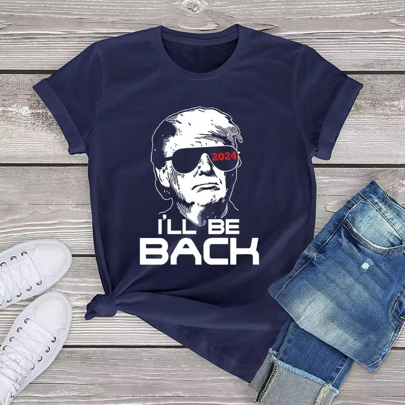 Brand Graphic T Shirt for Women Donald Trump 2024 I'Ll Be Back Women Clothing Summer 2023 Unisex Cotton Tops Tees Camiseta